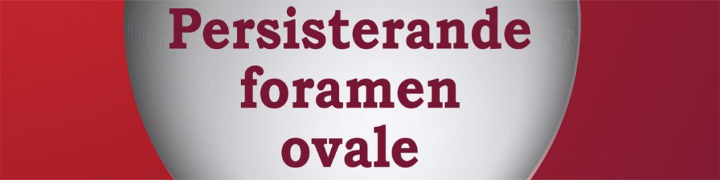 Persisterande foramen ovale vid kryptogen stroke – Ny rekommendation i nationella riktlinjer