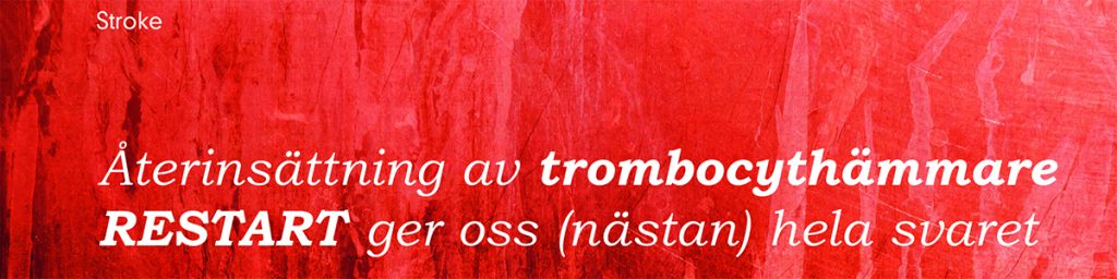 Återinsättning av trombocythämmare efter spontan intrakraniell blödning? RESTART ger oss (nästan) hela svaret